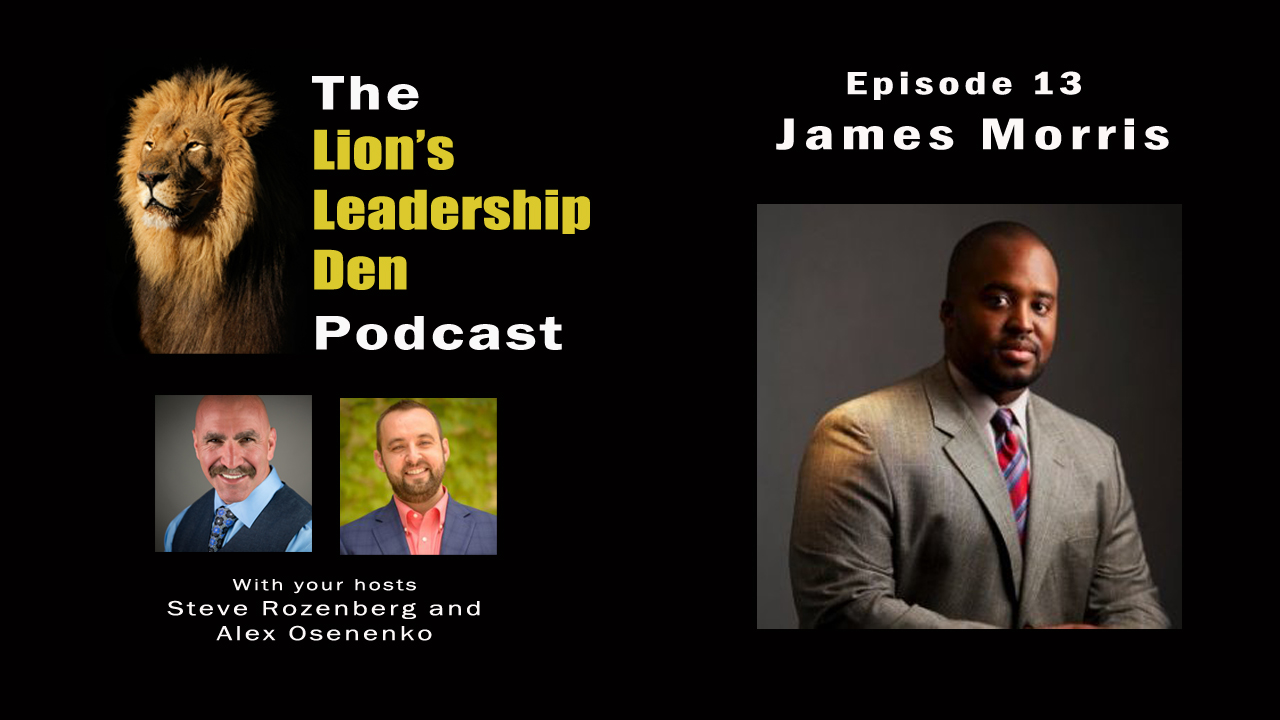 Lion's Leadership Den Episode 13 - James Morris - Treat your business as a business