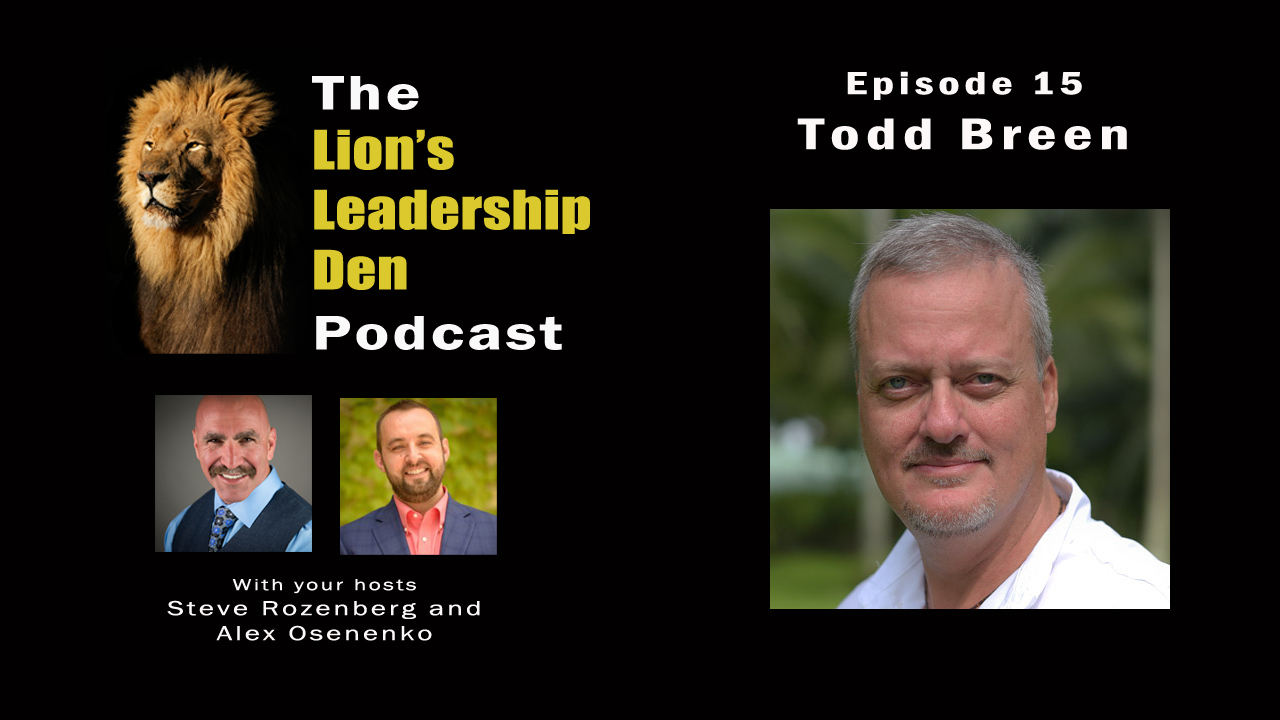 Lion's Leadership Den Podcast Episode 15 - Start your year strong with Todd Breen