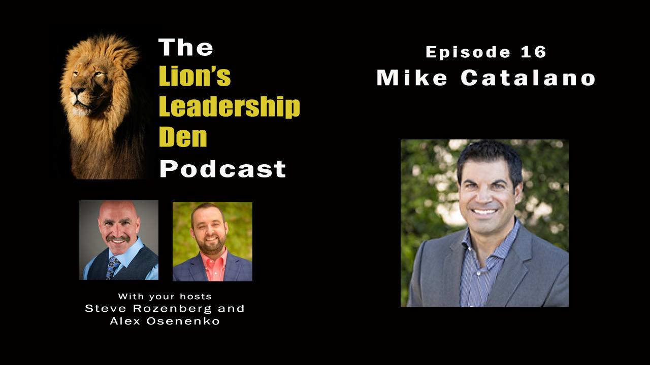 Lion’s Leadership Den Podcast Episode 16 – Mike Catalano on BDMs and 2 Conversion Tips