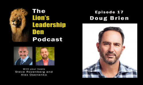 Lion's Leadership Den Podcast Episode 17 - Doug Brien on Running and Scaling a Big Business
