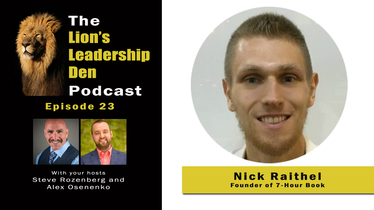 Nick Raithel, the 7-Hour Book, and Becoming a Thought Leader - Lion's Leadership Den 23