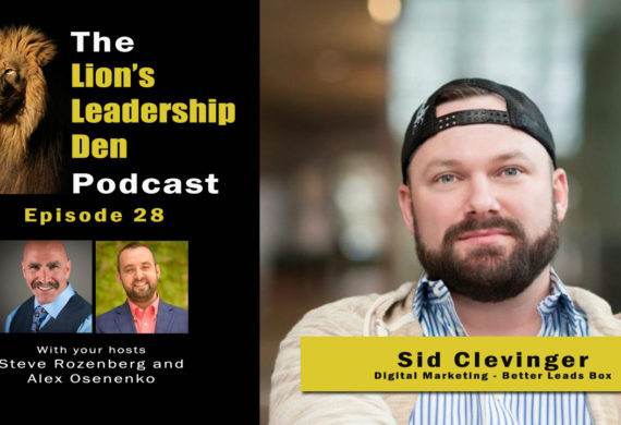 Sid Clevinger on Digital Marketing - Lion's Leadership Den Podcast 28