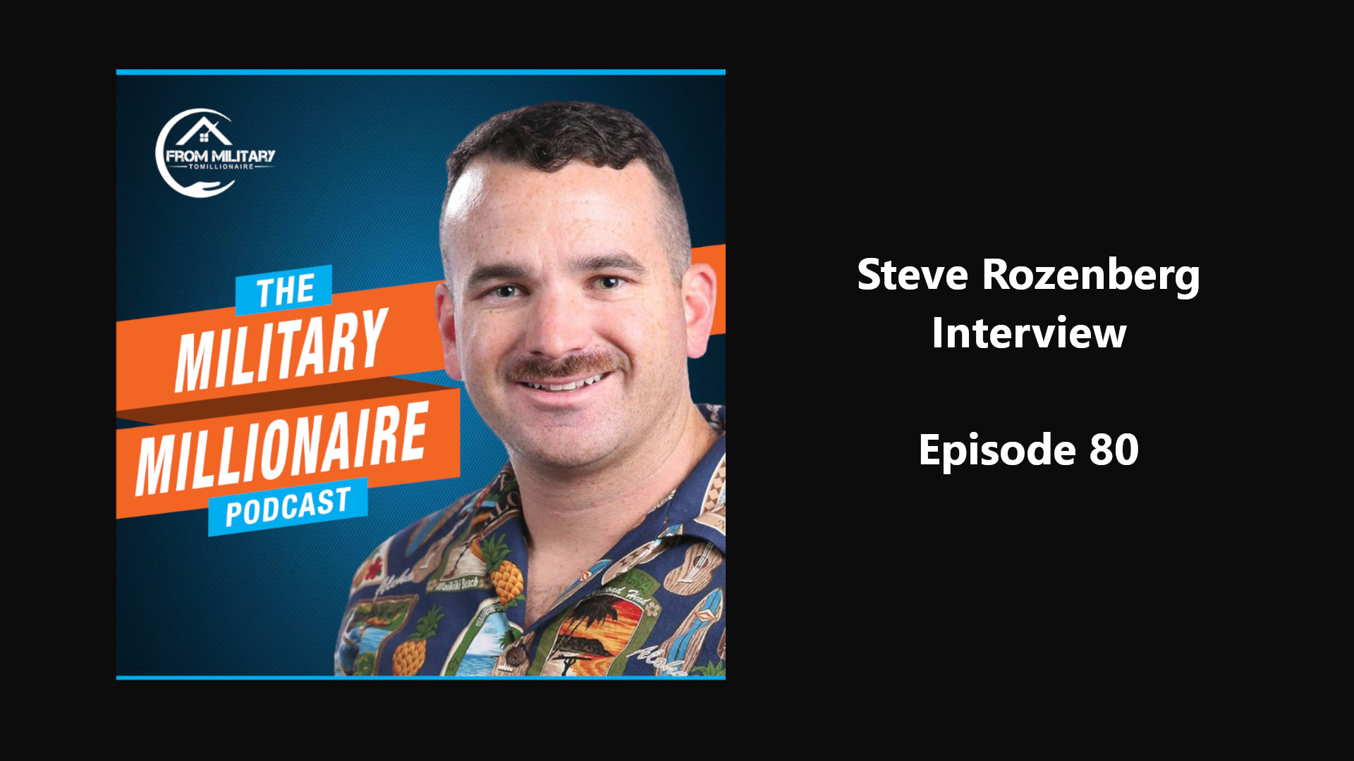 Steve on the Military to Millions Podcast - Steve Rozenberg