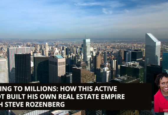 Failing To Millions: How This Active Pilot Built His Own Real Estate Empire With Steve Rozenberg